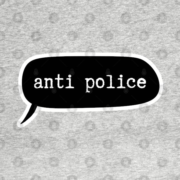 Anti Police - Speech Bubble by applebubble